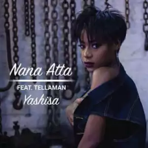 Nana Atta - Yashisa Ft. Tellaman